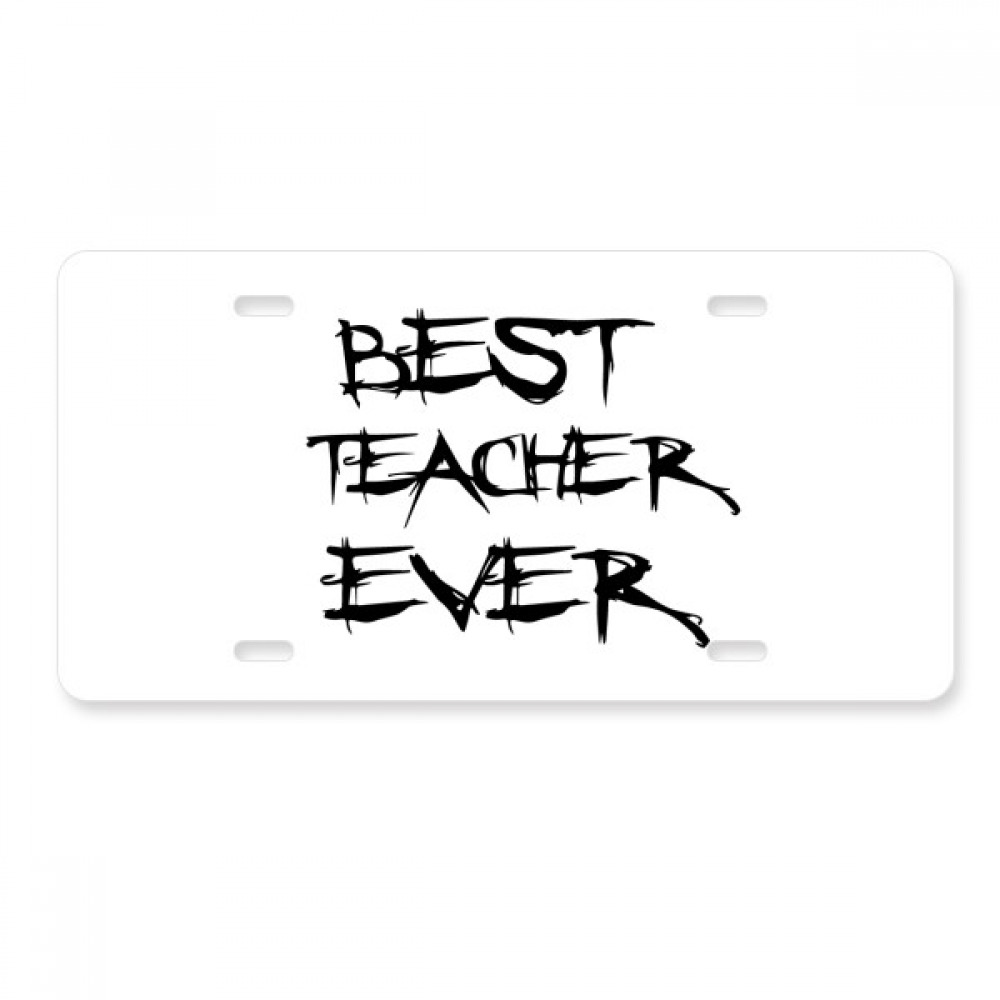 Best Teacher Ever Student Quote License Plate Decoration Stainless Automobile Steel Tag